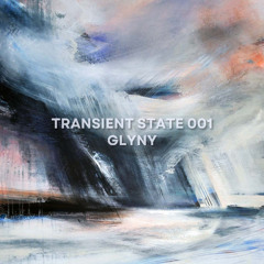 Transient State 001 - GLYNY