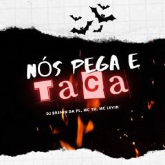 Mtg - Nós Pega E Taca
