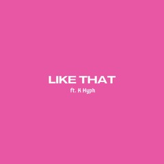 Like That (feat. K Hyph)