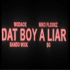 Niko Floxkz X Wodack X $G X Bando Wixk - Dat Boy a Liar