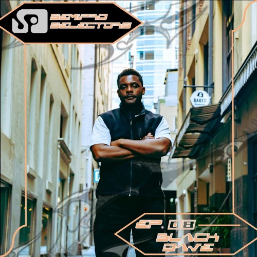 SEMIPRO SELECTORS EP.09 - Black Dave