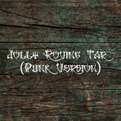 Jolly Roving Tar (Punk Version)