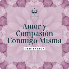 Meditación 𝄀 Amor Y Compasión Conmigo Misma.WAV