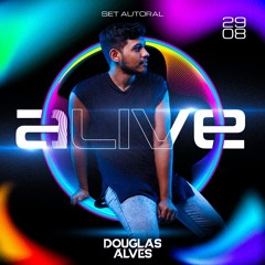 DJ Douglas Alves - Alive (Autoral Setmix)
