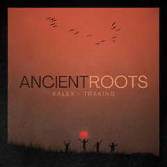 Ancient Roots - Kalex, Trakino