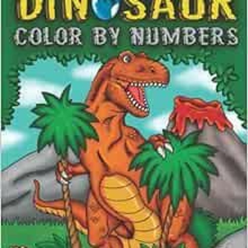 READ EBOOK EPUB KINDLE PDF Dinosaur Color By Numbers: Coloring Book for Kids Ages 4-8