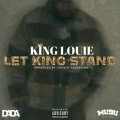 King Louie - Let King Stand (Prod.By Angelo Valentino)