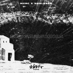 MXRC X NØBLESSE - SHIGANSHINA
