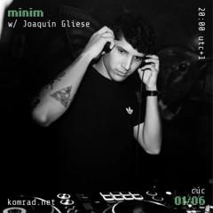minim 006 w/ Joaquín Gliese