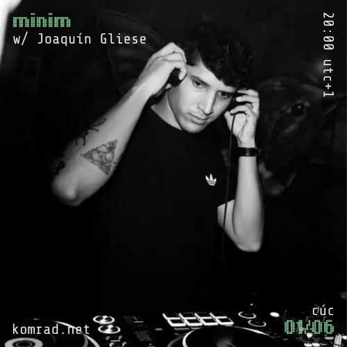 minim 006 w/ Joaquín Gliese