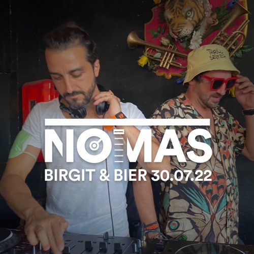 NOMAS.T // 30.07.22 // Birgit & Bier