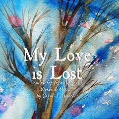 My Love Is Lost: canon for treble voices
