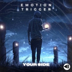 Emotion Trigger - Your Side