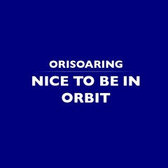 Nice To Be In Orbit