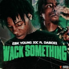 EBK Young Joc X DaBoii - Wack Something (Prod. ENRGY)