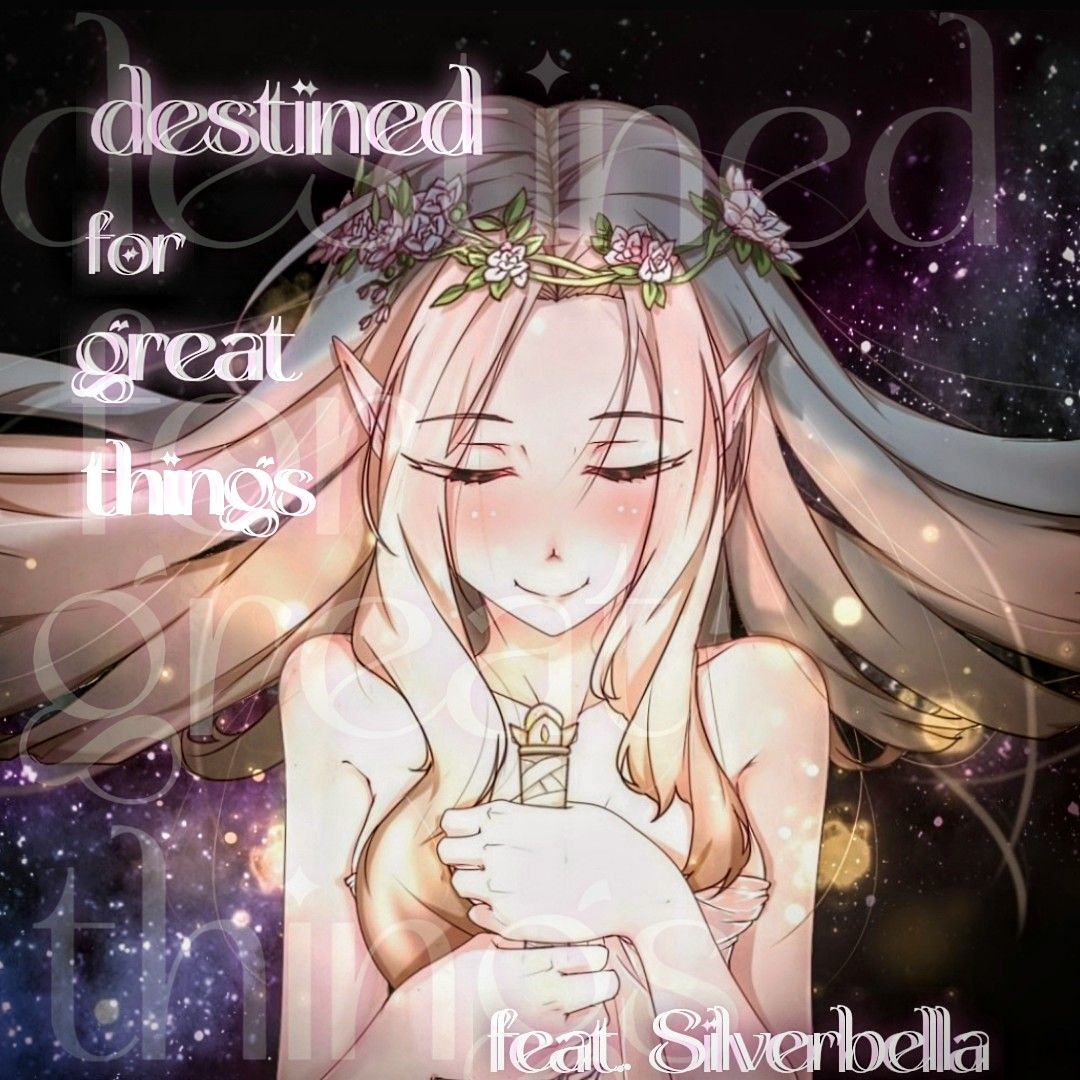 destined for great things feat. Silverbella