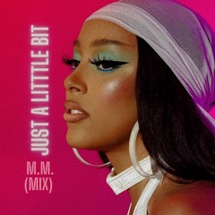 Just A Little Bit - Doja Cat (M.M. Mix)