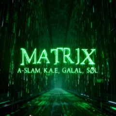 A-SLAM & K.A.E, GALAL, SØL - MATRIX [FREE DWONLOAD]