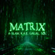 on A-SLAM &amp; K.A.E, GALAL, SØL - MATRIX