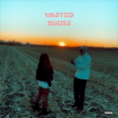 Wasted Hours - ft. Dak Rogue