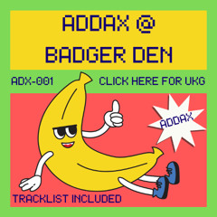 [CLICK HERE FOR UKG BANGERS] ADX-001 (ADDAX DJ Mix)