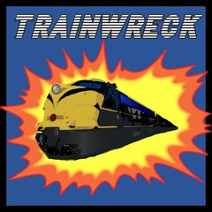 Trainwreck Ep. 14 - Impressions