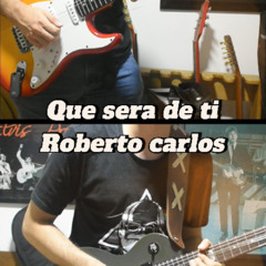 que sera de ti Roberto Carlos