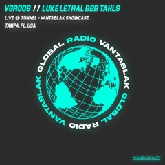 VANTABLAK GLOBAL RADIO 008 // LUKE LETHAL B2B TAHLS