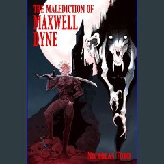 Read ebook [PDF] ✨ The Malediction of Maxwell Dyne Full Pdf