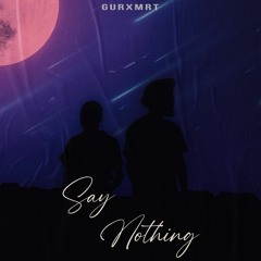 SAY NOTHING | GURXMRT | MSOBMADEIT | MANIDHUNNA | LATEST PUNJABI SONG 2023