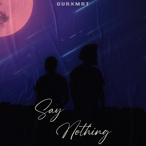 SAY NOTHING | GURXMRT | MSOBMADEIT | MANIDHUNNA | LATEST PUNJABI SONG 2023