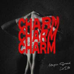 Magic Sound & LVL96 - Charm (Radio Edit)