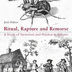 kindle👌 Ritual, Rapture and Remorse: A Study of Tarantism and 'Pizzica</I> in Salento