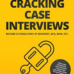 Read PDF 💔 Cracking Case Interviews: Become a Consultant at McKinsey, BCG, Bain, Etc