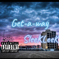 Get-a-Way[beat prod.RyiniBeats]-SleeKLeeK