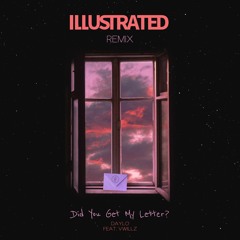 Did You Get My Letter? (feat.vwillz) (Illustrated Remix)