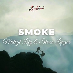 Methyl Lily & Stereo League - Smoke
