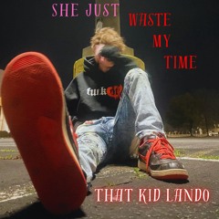 Waste My Time (Prod. ninjuhs)