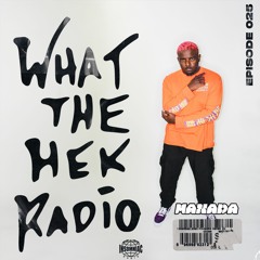 WHAT THE HEK RADIO #025 (Feat. MANADA)