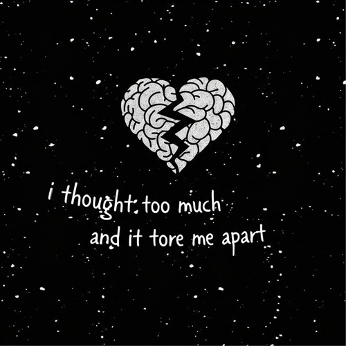i thought too much and it tore me apart [FREE DL]