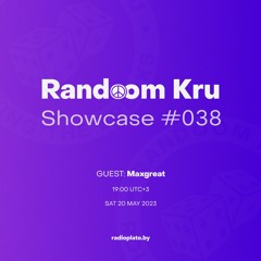Showcase #038 w/ Randoom Kru, Maxgreat (Guestmix)
