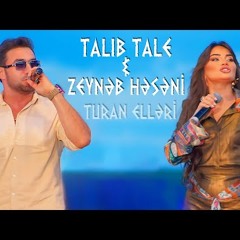 Talib Tale & Zeynəb -Turan elləri