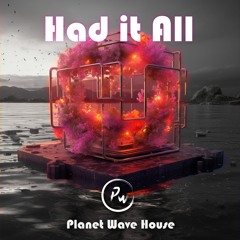 Had it All by Planet Wave House