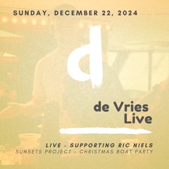 de Vries Live, Sunday, Dec 22, 2024 - Supporting Ric Niels @ Sunset Sessions Boat Party