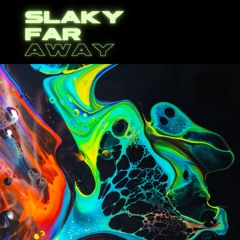 Slaky - FAR AWAY