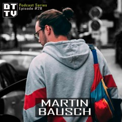 Martin Bausch - Dub Techno TV Podcast Series #28