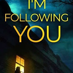 [FREE] EPUB ✔️ I'm Following You: a gripping psychological thriller by  Emily Shiner