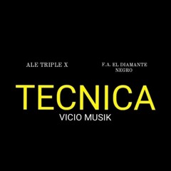 TECNICA by Ale Triple X Feat. F.A. El Diamante Negro  #Vicio Musik #trap latino