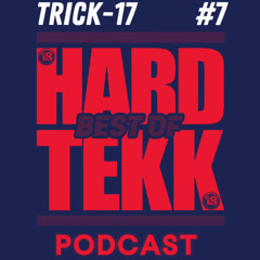 TRICK-17 : BEST OF HARDTEKK 🔞 PODCAST #7