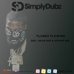 Flamez Flowing Mix CD - 2021 UK/US Rap, Drill & Hip Hop Mix :: @SIMPLYDUBZ